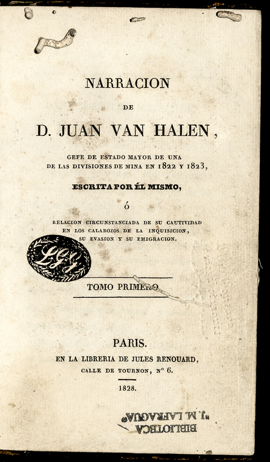 Narración de D. Juan van Halen : Gefe de Estado Mayor de una de las divisiones de Mina en 1822 y 1823 / escrita por él mismo ó relación circunstanciada de su cautividad en los calabozos de la Inquisición, su evasión y su emigración. <br />
Tomo I
