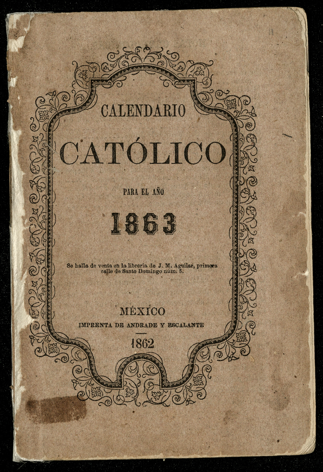 Calendario Católico para el año 1863 publicado para la instrucción del pueblo.