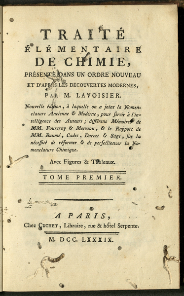 Traité élémentaire de chimie : présenté dans un ordre nouveau et d'après les découvertes modernes / Par M. Lavoisier ... Avec figures & Tableaux ; tome premier [-second]