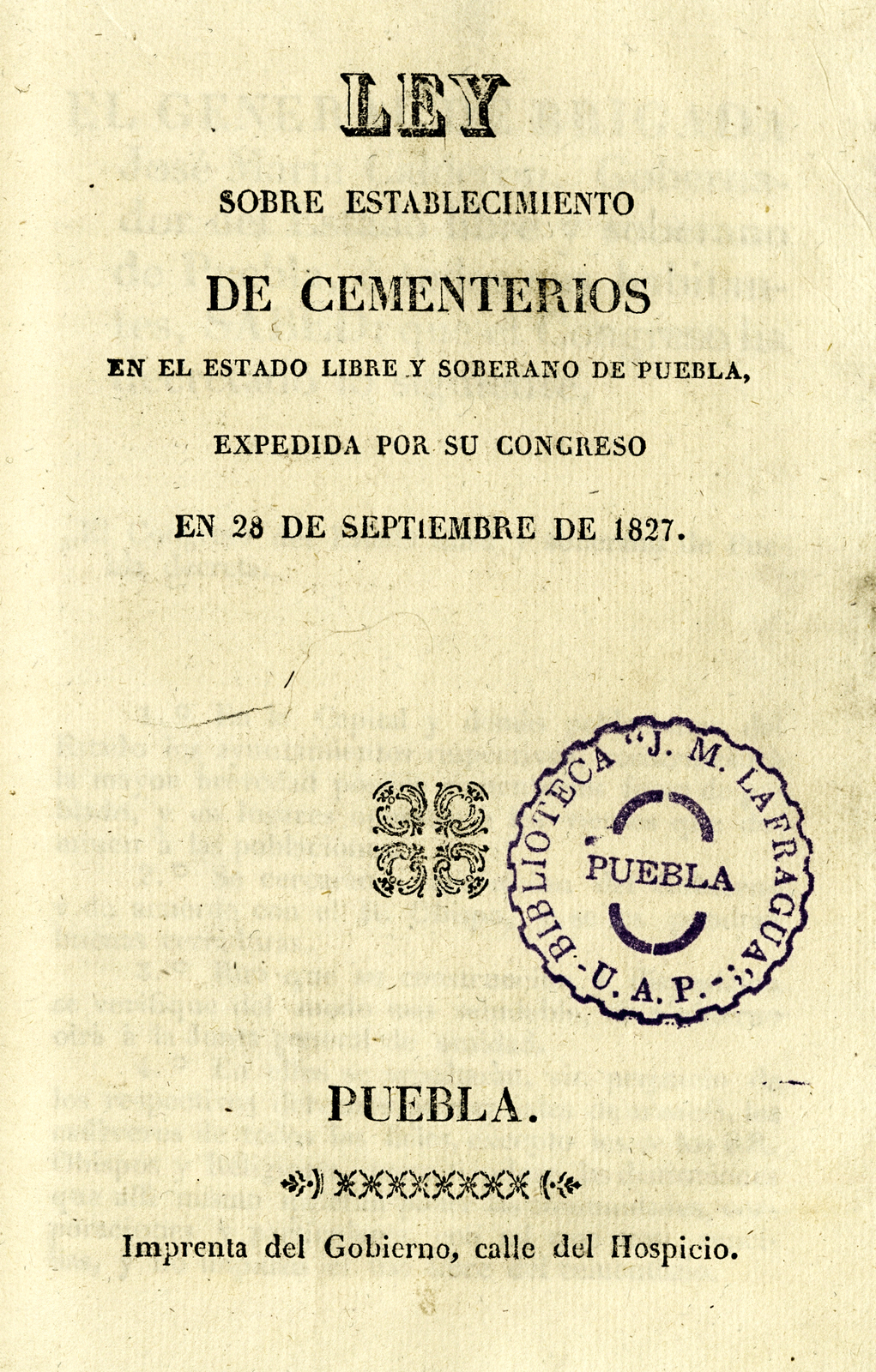 Ley sobre el establecimiento de cementerios en el Estado libre y soberano de Puebla / expedido por su Congreso en 28 de septiembre de 1827