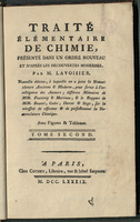 Traité élémentaire de chimie : présenté dans un ordre nouveau et d&#039;après les découvertes modernes / Par M. Lavoisier ... Avec figures &amp; Tableaux ; tome premier [-second]